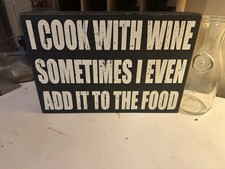 I Cook With Wine Sometimes I Even Add It To The Food  Box Sign