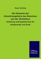 Oscar Hertwig | Die Elemente Der Entwicklungslehre Des Menschen Und Der...