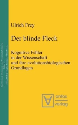 Der blinde Fleck: Kognitive Fehler in Der Wissenschaft Und Ihre Evolutionsbiolog