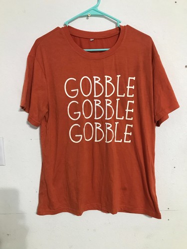 LADIES THANKSGIVING TEE....GOBBLE GOBBLE GOBBLE...SIZE LARGE