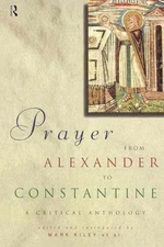 Prayer From Alexander To Constantine: A - Paperback, by Kiley Mark - Good
