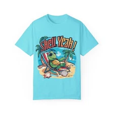 Shell Yeah! Turtle themed  Unisex Garment-Dyed T-shirt, Perfect for Beach Lovers