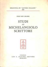 Studi su Michelangelo scrittore - Enzo Noè Girardi (Leo S. Olschki editore)
