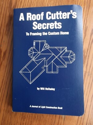 A Roof Cutter's Secrets To Framing the Custom Home by Holladay softback 2nd 2003