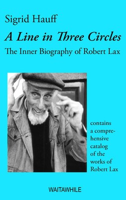 A Line in Three Circles | The Inner Biography of Robert Lax | Sigrid Hauff