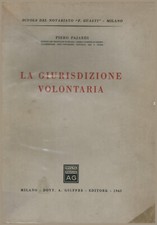 La giurisdizione volontaria - Piero Pajardi (Dott. A Giuffrè Editore) [1963]