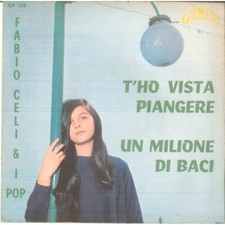 Fabio Celi & I Pop Vinile 7" 45 giri T'ho Vista Piangere / Un Milione Di Baci Nu