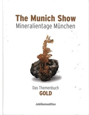 The Munich Show . Mineralientage München . 2013: Das Themenbuch GOLD . Jubiläums