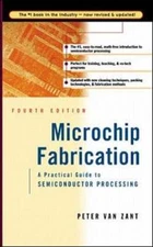 Microchip Fabrication: A Practical Guide to Semiconductor Processing by Van Zant