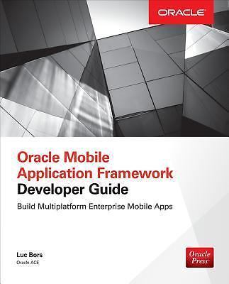 Oracle Mobile Application Framework Developer Guide: Build Multiplatform...
