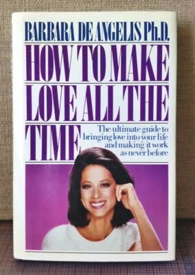 How to Make Love All the Time - Barbara De Angelis (1987) -- Signed 1st Edition