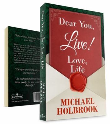 Dear You, Live! Love, Life: Awaking Your Spirit, Overcoming Fears & Excuses, ...