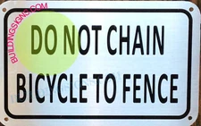 DO NOT CHAIN BICYCLE TO FENCE SIGN-(8X5 BRUSH SILVER, ALUMINUM)-REF24-1027