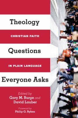 Theology Questions Everyone Asks: Christian Faith in Plain Language by Burge