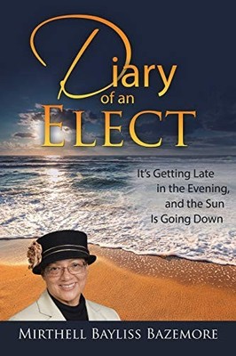 Diary of an Elect : It's Getting Late in the Evening, and the Sun Is Going ...