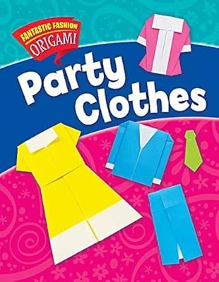 Party Clothes (Fantastic Fashion Origami), Ard, Catherine, Used; Very Good Book