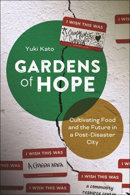 Gardens of Hope | Cultivating Food and the Future in a Post-Disaster City | Kato