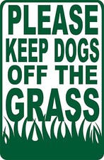"PLEASE KEEP DOGS OFF THE GRASS SIGN 9"X12"