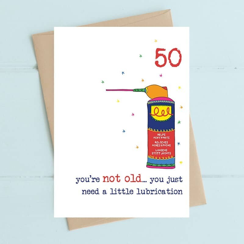 50th Birthday Card – Funny Not Old Need Lubrication - Illustrated Greeting Card