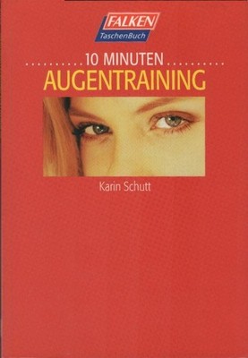Zehn (10) Minuten Augentraining. Schutt, Karin: