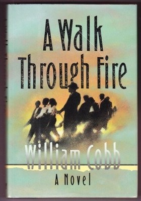 A WALK THROUGH FIRE By William Cobb *Excellent Condition*