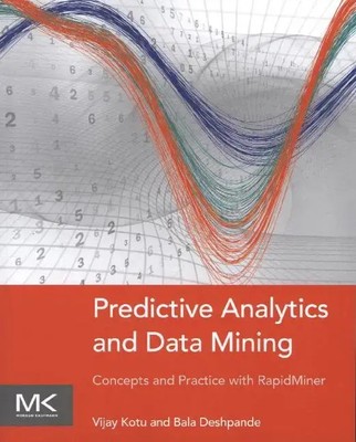 Predictive Analytics and Data Mining | Concepts and Practice with RapidMiner