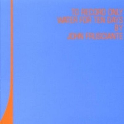 JOHN FRUSCIANTE - TO RECORD ONLY WATER FOR TENCD NEW