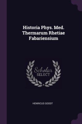 Goodt - Historia Phys. Med. Thermarum Rhetiae Fabariensium - New paper - X555z