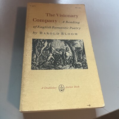 The Visionary Company: A Reading of English Romantic Poetry  by Bloom, Harold