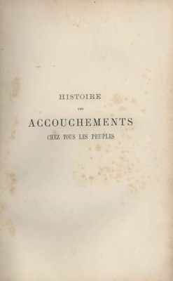Histoire de accouchements chez tous les peuples - G. J. Witkowski [s.d.]