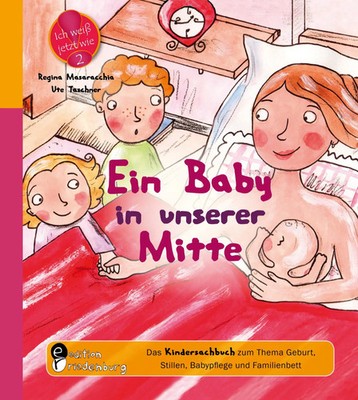 Ein Baby in unserer Mitte - Das Kindersachbuch zum Thema Geburt, Stillen,...