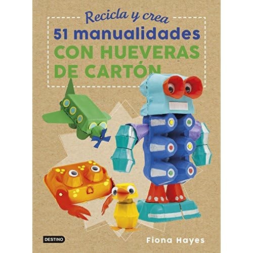 Recicla y crea. 51 manualidades con hueveras de cart�n - Spanish Language Hardco