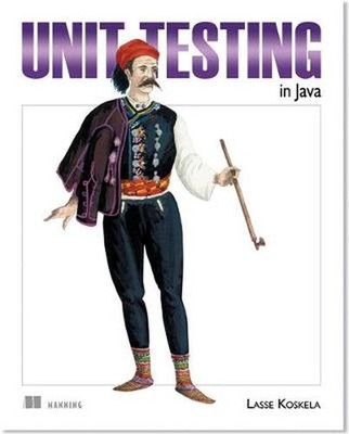 Unit Testing in Java: A Guide for Java Developers by Lasse Koskela (English) Pap