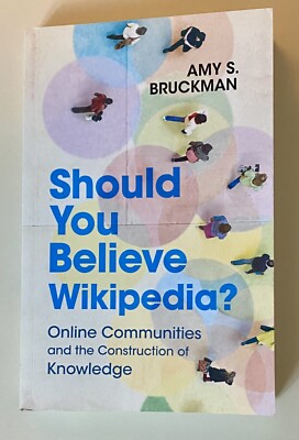 Should You Believe Wikipedia? by Amy S Bruckman