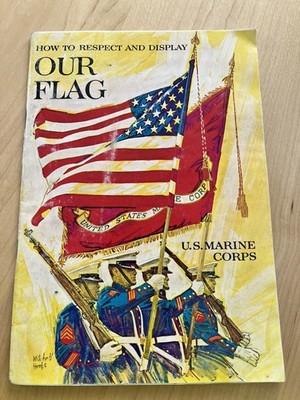 How to Respect and Display Our Flag by U.S. Marine Corps