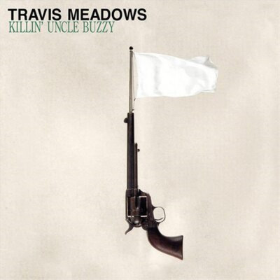 Travis Meadows Killin' Uncle Buzzy (Vinyl) 12'' Album (US IMPORT)