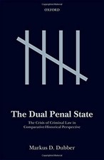 THE DUAL PENAL STATE: THE CRISIS OF CRIMINAL LAW IN By Markus D. Dubber *VG+*