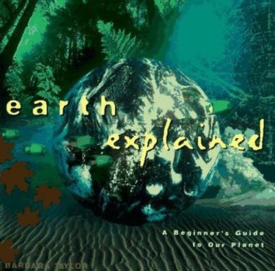 Earth Explained: A Beginner's Guide to Ou- 0805048731, hardcover, Barbara Taylor