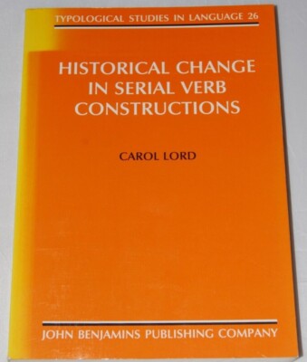 Historical Change in Serial Verb Constructions by Carol Lord