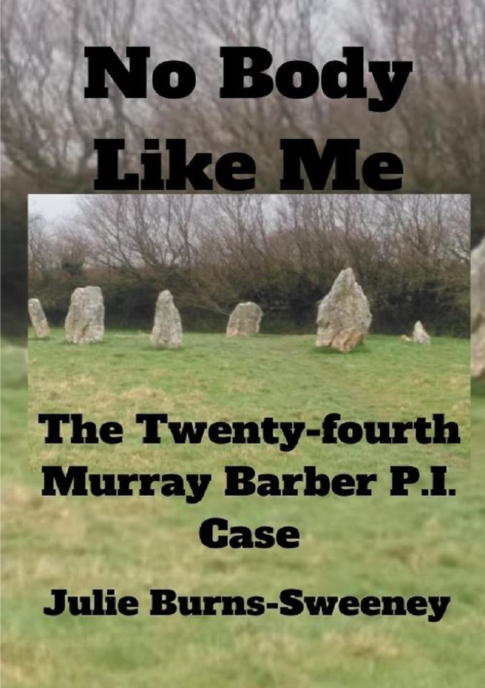 Thumbnail - No Body Like Me The 24th Murray Barber P. I. Case Julie Burns-sweeney