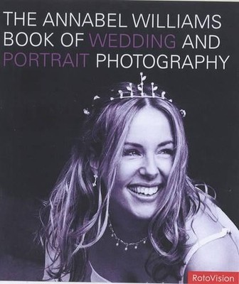 The Annabel Williams Book of Wedding and Portrait by Annabel Williams 2880467799