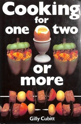 Cooking for One, Two or More by Gilly Cubitt