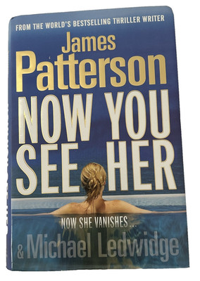 Now You See Her by James Patterson and Michael Ledwidge (2011, Hardcover)