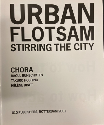 URBAN FLOTSAM Chora、 Raoul Bunschoten Urban Flotsam: Raoul