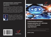 Julien Lamy | Cyberbezpiecze¿Stwo I Bezpiecze¿Stwo Iot: Ochrona Instytucji Ue...