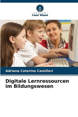 Digitale Lernressourcen im Bildungswesen by Adriana Caterina Camilleri (German)
