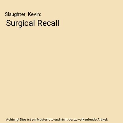 Surgical Recall, Slaughter, Kevin