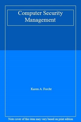 Computer Security Management,Karen A. Forcht