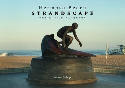 HERMOSA BEACH STRANDSCAPE: THE 2-MILE PANORAMA By Ken Bishop **BRAND NEW**