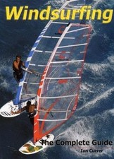 Windsurfing: The Complete Guide,Ian Currer